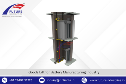 Goods Lift for Battery Manufacturing Industry